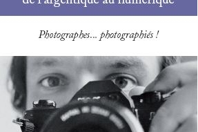 Le photographe Jacques Revon sort son nouvel ouvrage "UNE HISTOIRE DE LA PHOTOGRAPHIE, DE L'ARGENTIQUE AU NUMERIQUE, photographes... photographiés.".