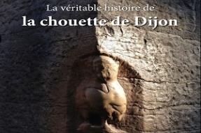 La véritable histoire de la chouette de Dijon... un livre-événement