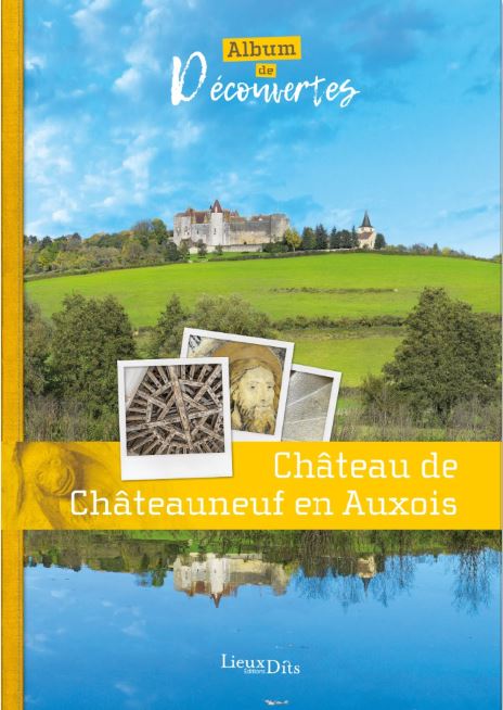 Le ch&acirc;teau de Ch&acirc;teauneuf en Auxois - Album de d&eacute;couvertes